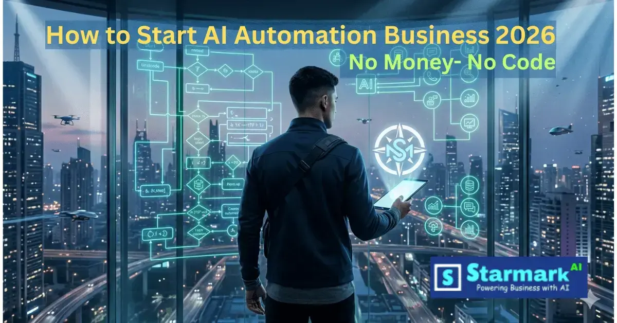 How to Start AI Automation Business 2026: $0 No-Code Guide start an ai automation business in 2026 for beginners with zero code - Shahin, AI Automation Engineer-starmarkai